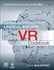 Unreal Engine VR Cookbook: Developing Virtual Reality with UE4 kaina ir informacija | Ekonomikos knygos | pigu.lt