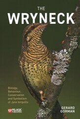 Wryneck: Biology, Behaviour, Conservation and Symbolism of Jynx torquilla kaina ir informacija | Ekonomikos knygos | pigu.lt