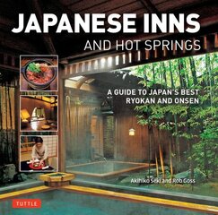 Japanese Inns and Hot Springs: A Guide to Japan's Best Ryokan & Onsen цена и информация | Путеводители, путешествия | pigu.lt