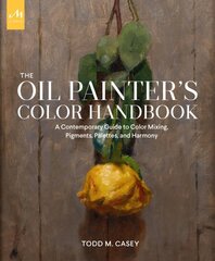 Oil Painter's Color Handbook: A Contemporary Guide to Color Mixing, Pigments, Palettes, and Composition kaina ir informacija | Knygos apie meną | pigu.lt