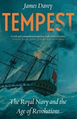 Tempest: The Royal Navy and the Age of Revolutions kaina ir informacija | Istorinės knygos | pigu.lt