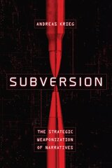 Subversion: The Strategic Weaponization of Narratives kaina ir informacija | Socialinių mokslų knygos | pigu.lt