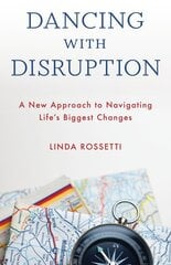 Dancing with Disruption: A New Approach to Navigating Life's Biggest Changes цена и информация | Самоучители | pigu.lt