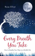 Every Breath You Take: How to Breathe Your Way to a Mindful Life New edition цена и информация | Самоучители | pigu.lt