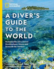 National Geographic A Diver's Guide to the World: Remarkable Dive Travel Destinations Above and Beneath the Surface цена и информация | Путеводители, путешествия | pigu.lt