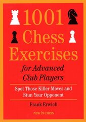 1001 Chess Exercises For Advanced Club Players: Spot Those Killer Moves and Stun Your Opponent kaina ir informacija | Knygos apie sveiką gyvenseną ir mitybą | pigu.lt