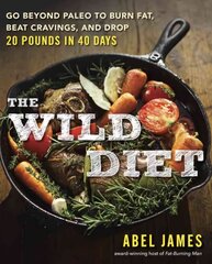 Wild Diet: Go Beyond Paleo to Burn Fat and Drop Up to 20 Pounds in 40 Days цена и информация | Книги рецептов | pigu.lt