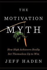 Motivation Myth: How High Achievers Really Set Themselves Up to Win цена и информация | Самоучители | pigu.lt