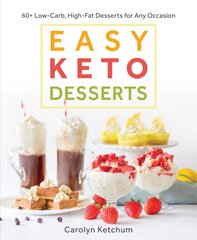 Easy Keto Desserts: 60plus Low-Carb High-Fat Desserts for Any Occasion цена и информация | Книги рецептов | pigu.lt