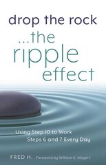 Drop The Rock... The Ripple Effect: Using Step 10 to Work Steps 6 and 7 Every Day kaina ir informacija | Saviugdos knygos | pigu.lt