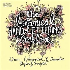 Botanical Hand Lettering Workbook: Draw Whimsical and Decorative Styles and Scripts kaina ir informacija | Knygos apie meną | pigu.lt