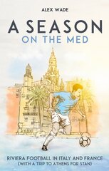 Season on the Med: Football Where the Sun Always Shines kaina ir informacija | Knygos apie sveiką gyvenseną ir mitybą | pigu.lt