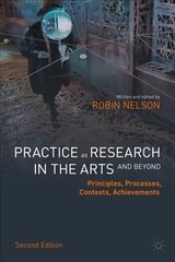 Practice as Research in the Arts (and Beyond): Principles, Processes, Contexts, Achievements 2nd ed. 2022 kaina ir informacija | Knygos apie meną | pigu.lt