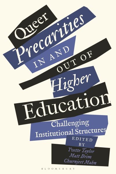 Queer Precarities in and out of Higher Education: Challenging Institutional Structures kaina ir informacija | Socialinių mokslų knygos | pigu.lt