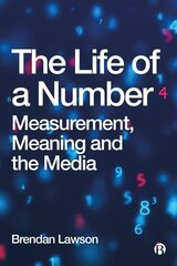 Life of a Number: Measurement, Meaning and the Media kaina ir informacija | Ekonomikos knygos | pigu.lt