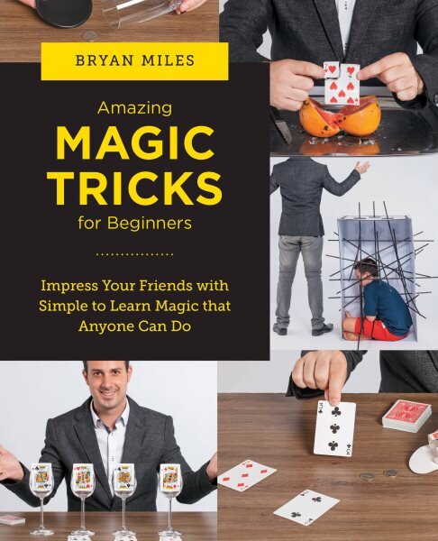Amazing Magic Tricks for Beginners: Impress Your Friends with Simple to Learn Magic that Anyone Can Do kaina ir informacija | Knygos apie sveiką gyvenseną ir mitybą | pigu.lt