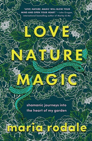 Love, Nature, Magic: Shamanic Journeys into the Heart of My Garden kaina ir informacija | Saviugdos knygos | pigu.lt