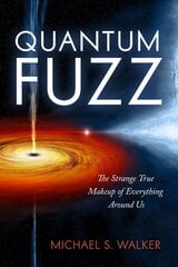 Quantum Fuzz: The Strange True Makeup of Everything Around Us цена и информация | Книги по экономике | pigu.lt