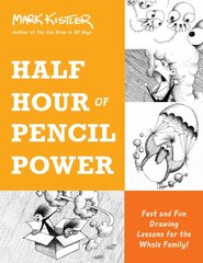 Half Hour of Pencil Power: Fast and Fun Drawing Lessons for the Whole Family! цена и информация | Книги о питании и здоровом образе жизни | pigu.lt