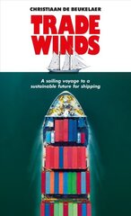 Trade Winds: A Voyage to a Sustainable Future for Shipping цена и информация | Книги по экономике | pigu.lt