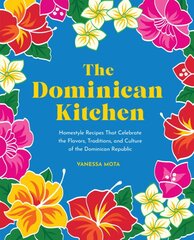 Dominican Kitchen: Homestyle Recipes That Celebrate the Flavors, Traditions, and Culture of the Dominican Republic kaina ir informacija | Receptų knygos | pigu.lt