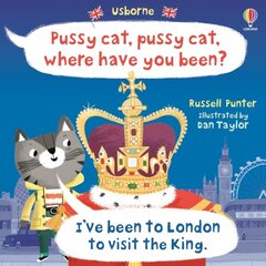 Pussy cat, pussy cat, where have you been? I've been to London to visit the King kaina ir informacija | Knygos mažiesiems | pigu.lt