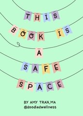 This Book Is a Safe Space: Cute Doodles and Therapy Strategies to Support Self Love and Wellbeing цена и информация | Книги для подростков и молодежи | pigu.lt