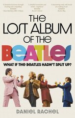 Lost Album of The Beatles: What if the Beatles hadn't split up? kaina ir informacija | Knygos apie meną | pigu.lt