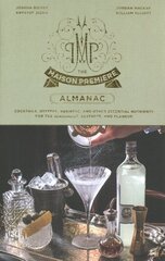 Maison Premiere Almanac: Cocktails, Oysters, Absinthe, and Other Essential Nutrients for the Sensualist, Aesthete, and Flaneur: A Cocktail Recipe Book kaina ir informacija | Receptų knygos | pigu.lt