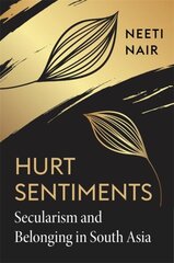Hurt Sentiments: Secularism and Belonging in South Asia цена и информация | Духовная литература | pigu.lt