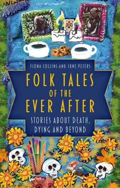 Folk Tales of the Ever After: Stories about Death, Dying and Beyond цена и информация | Fantastinės, mistinės knygos | pigu.lt