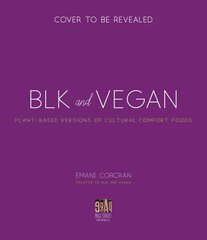 Blk plus Vegan: Full-Flavor, Protein-Packed Recipes from My Kitchen to Yours kaina ir informacija | Receptų knygos | pigu.lt