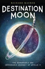 Destination Moon: The Remarkable and Improbable Voyage of Apollo 11 цена и информация | Книги для подростков и молодежи | pigu.lt