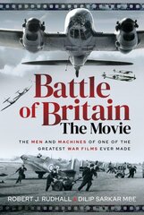 Battle of Britain The Movie: The Men and Machines of one of the Greatest War Films Ever Made kaina ir informacija | Istorinės knygos | pigu.lt