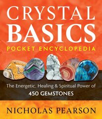 Crystal Basics Pocket Encyclopedia: The Energetic, Healing, and Spiritual Power of 450 Gemstones kaina ir informacija | Saviugdos knygos | pigu.lt