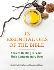 Twelve Essential Oils of the Bible: Ancient Healing Oils and Their Contemporary Uses kaina ir informacija | Saviugdos knygos | pigu.lt