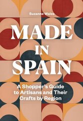 Made in Spain: A Shopper's Guide to Artisans and Their Crafts by Region kaina ir informacija | Kelionių vadovai, aprašymai | pigu.lt