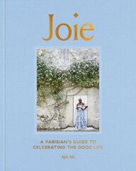 Joie: A Parisian's Guide to Celebrating the Good Life kaina ir informacija | Saviugdos knygos | pigu.lt