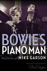 Bowie's Piano Man: The Life of Mike Garson Updated and Revised, Revised and Updated Edition цена и информация | Биографии, автобиогафии, мемуары | pigu.lt
