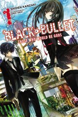 Black Bullet, Vol. 1 (light novel): Those Who Would Be Gods, Vol. 1, (Light Novel) цена и информация | Фантастика, фэнтези | pigu.lt