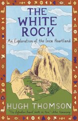 White Rock: An Exploration of the Inca Heartland New edition цена и информация | Исторические книги | pigu.lt