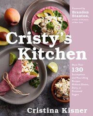 Cristy's Kitchen: More Than 130 Scrumptious and Nourishing Recipes Without Gluten, Dairy, or Processed Sugars kaina ir informacija | Receptų knygos | pigu.lt