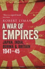 War of Empires: Japan, India, Burma & Britain: 1941-45 kaina ir informacija | Istorinės knygos | pigu.lt