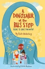 Dinosaur at the Bus Stop: Poems to Have Fun With! kaina ir informacija | Knygos paaugliams ir jaunimui | pigu.lt