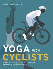 Yoga for Cyclists: Prevent injury, build strength, enhance performance цена и информация | Книги о питании и здоровом образе жизни | pigu.lt