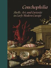 Conchophilia: Shells, Art, and Curiosity in Early Modern Europe kaina ir informacija | Ekonomikos knygos | pigu.lt