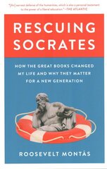 Rescuing Socrates: How the Great Books Changed My Life and Why They Matter for a New Generation kaina ir informacija | Socialinių mokslų knygos | pigu.lt