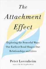 Attachment Effect: Exploring the Powerful Ways Our Earliest Bond Shapes Our Relationships and Lives kaina ir informacija | Saviugdos knygos | pigu.lt