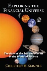 Exploring the Financial Universe: The Role of the Sun and Planets in the World of Finance kaina ir informacija | Saviugdos knygos | pigu.lt