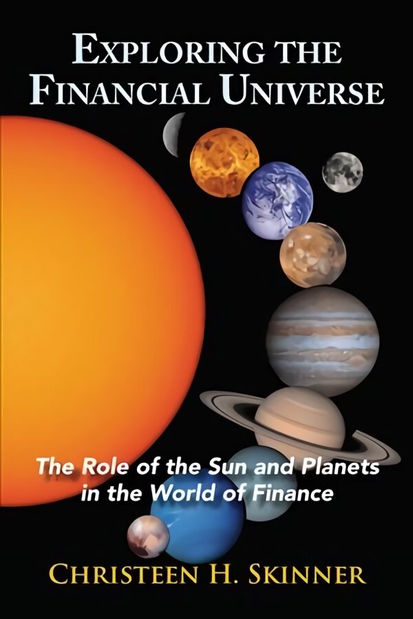 Exploring the Financial Universe: The Role of the Sun and Planets in the World of Finance kaina ir informacija | Saviugdos knygos | pigu.lt